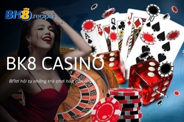 Casino BK8: Thiên Đường Giải Trí Casino Hàng Đầu Châu Á BK8 Casino - Nơi hội tụ những trò chơi hấp dẫn nhất