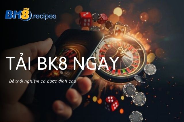 Hướng Dẫn Chi Tiết Cách Tải BK8 Nhanh Chóng, Đơn Giản Tải BK8 ngay để trải nghiệm cá cược đỉnh cao